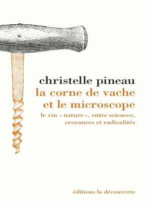 cover image of La corne de vache et le microscope--Le vin "nature", entre sciences, croyances et radicalités